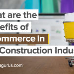 what are the benefits of ecommerce in the construction industry