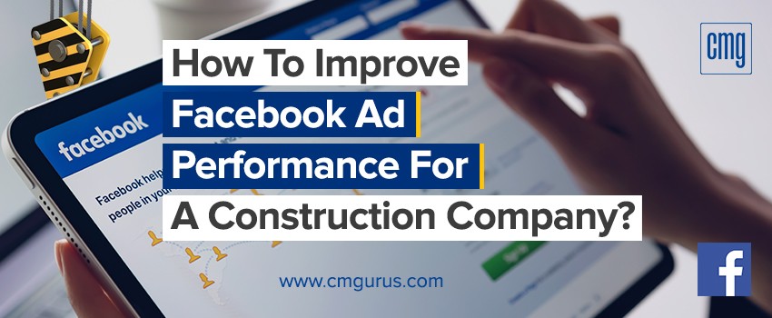 how to improve facebook ad performance for a construction company?
