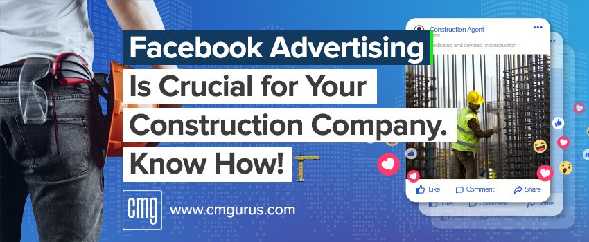 Facebook Advertising is crucial for your construction company