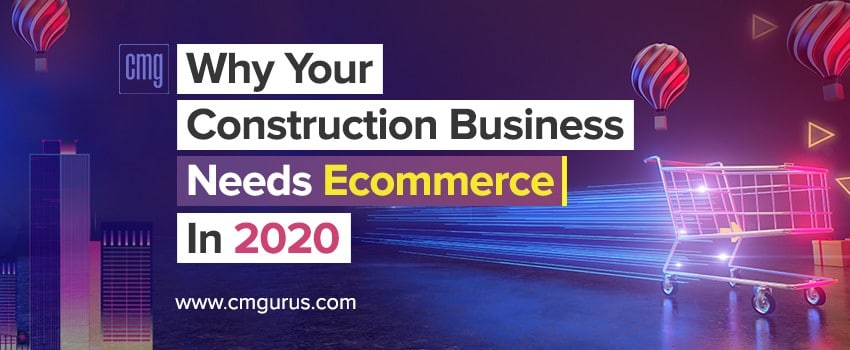 Why-Your-Construction-Business-Needs-Ecommerce-in-2020